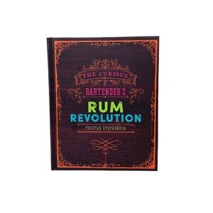 The Curious Bartender’s Rum Revolution Hardcover Book By Tristan Stephenson New